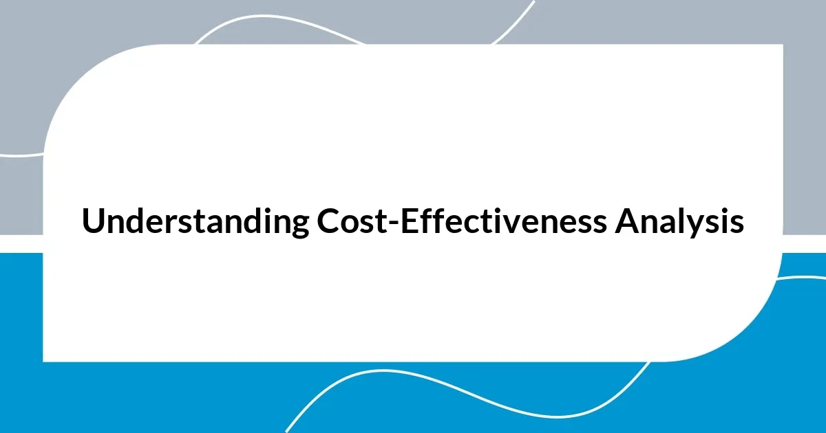 Understanding Cost-Effectiveness Analysis