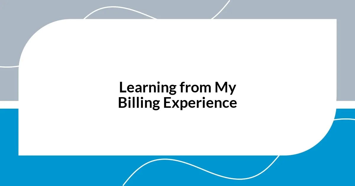 Learning from My Billing Experience
