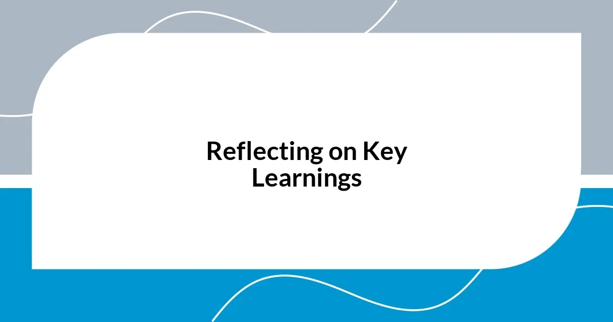 Reflecting on Key Learnings