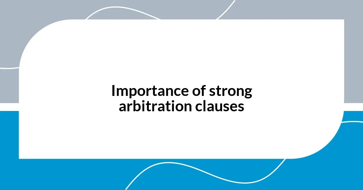 Importance of strong arbitration clauses