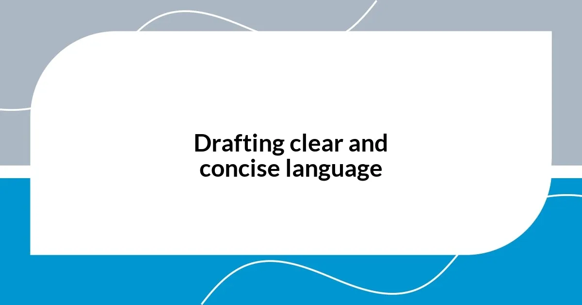 Drafting clear and concise language