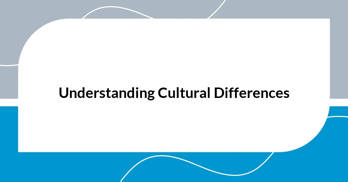 Understanding Cultural Differences