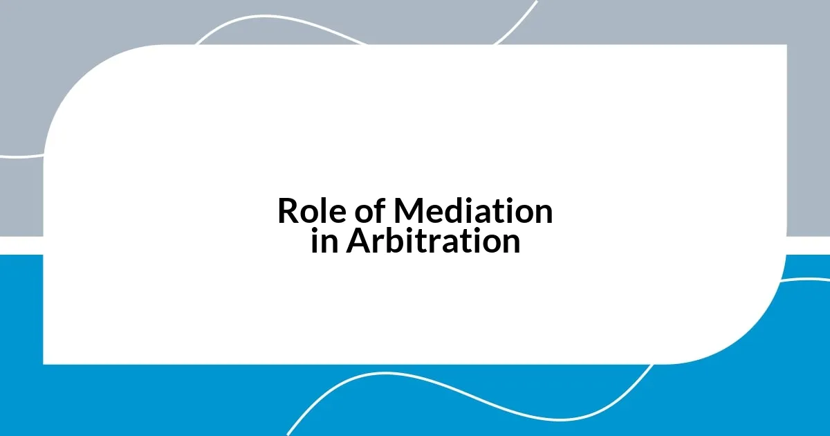 Role of Mediation in Arbitration