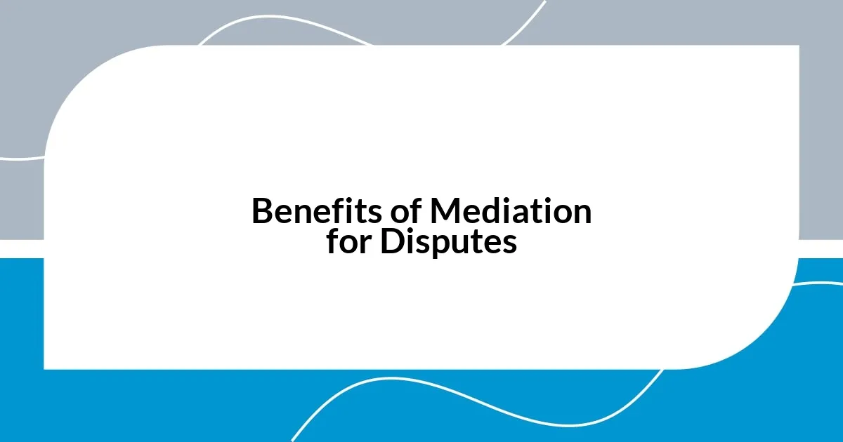 Benefits of Mediation for Disputes