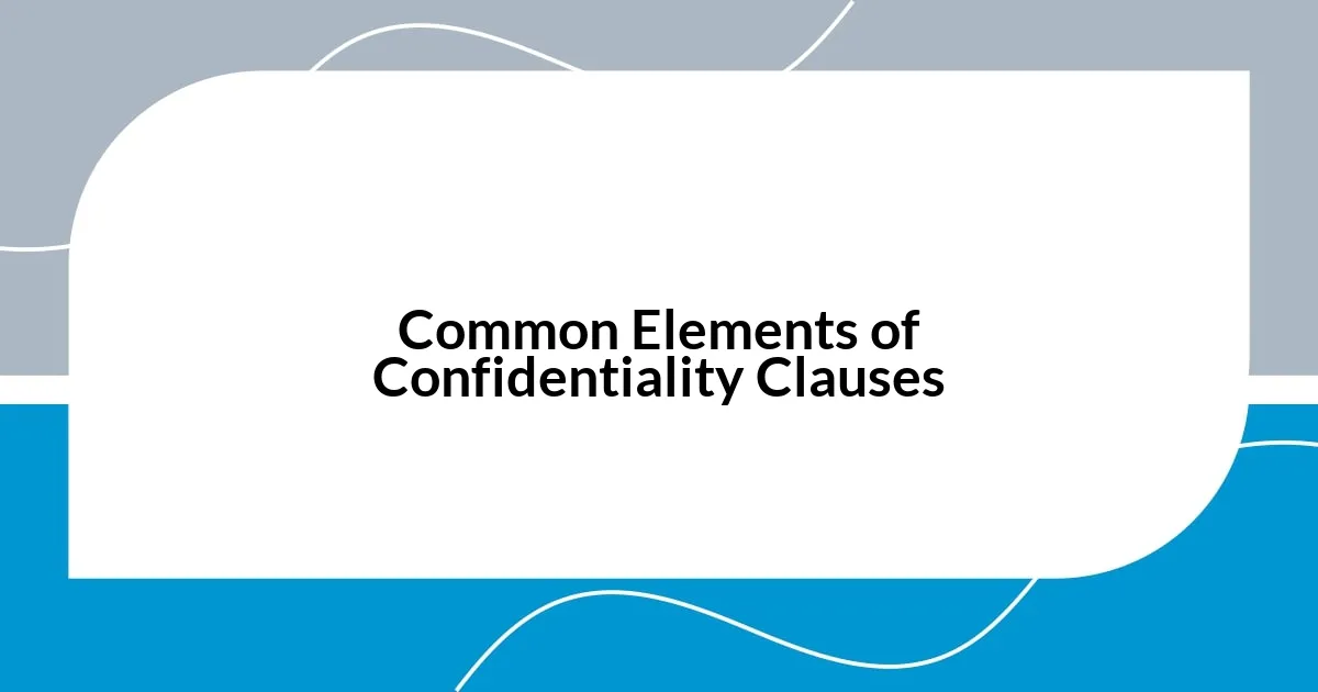 Common Elements of Confidentiality Clauses