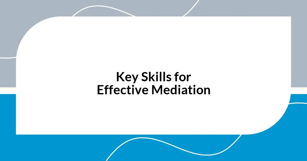 Key Skills for Effective Mediation
