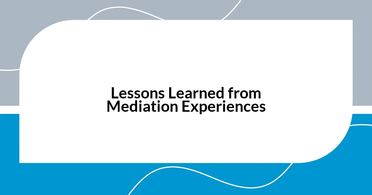 Lessons Learned from Mediation Experiences