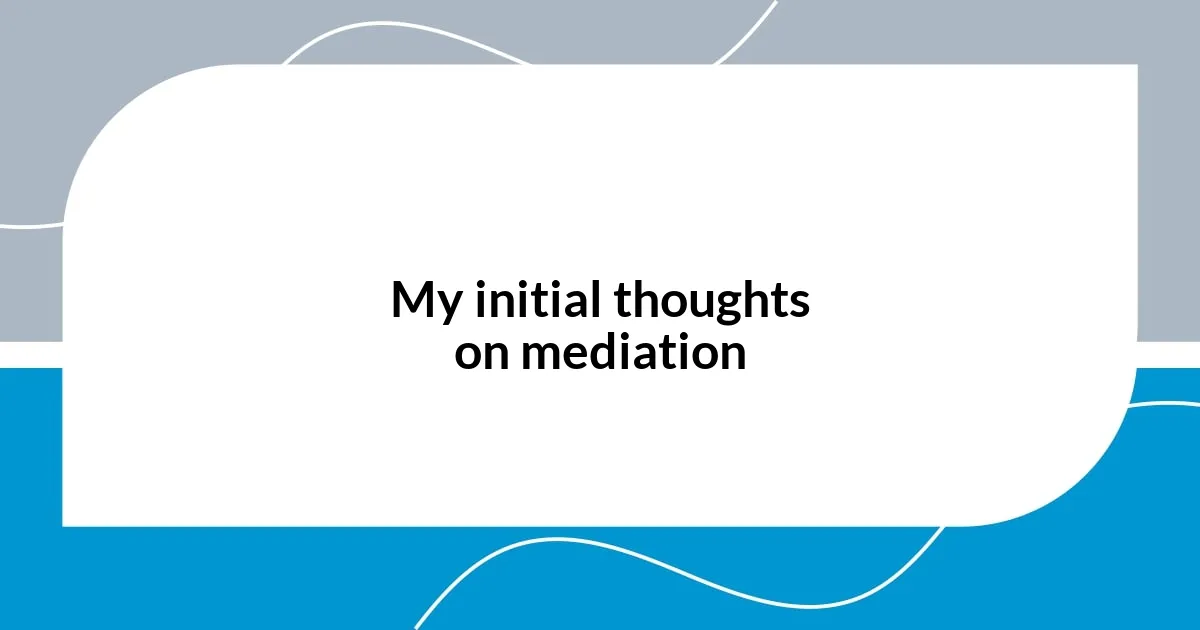 My initial thoughts on mediation