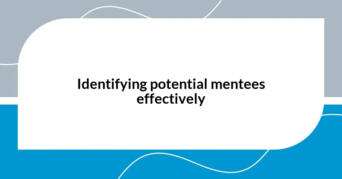 Identifying potential mentees effectively