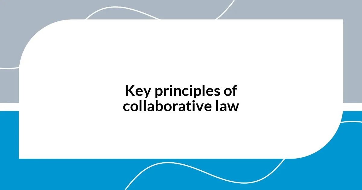 Key principles of collaborative law