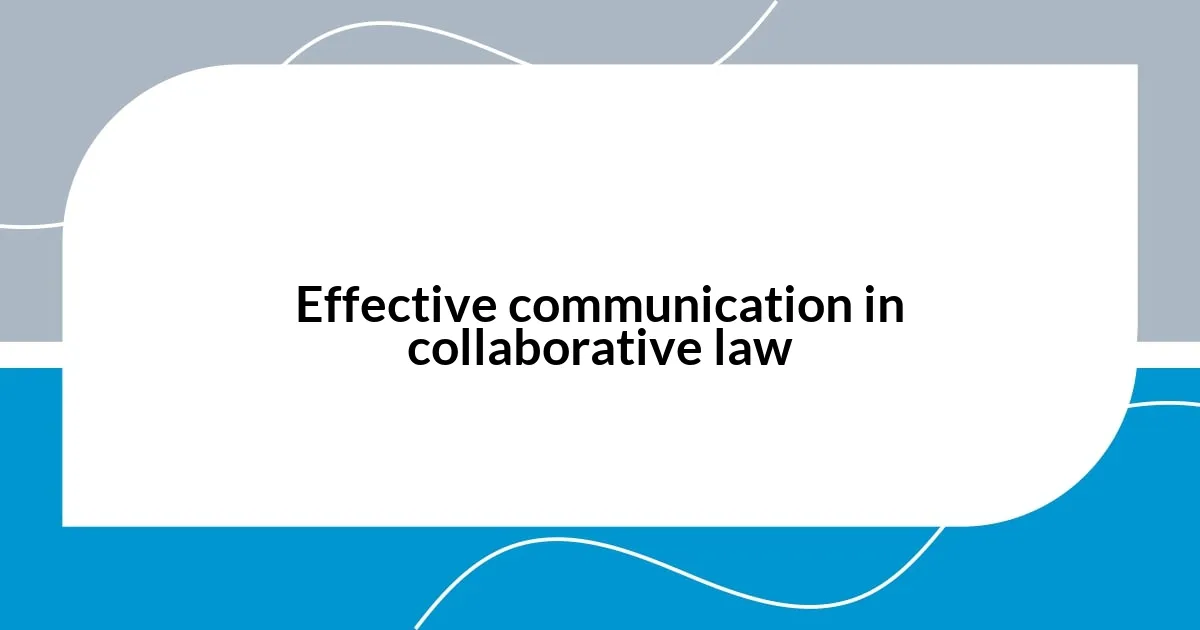 Effective communication in collaborative law