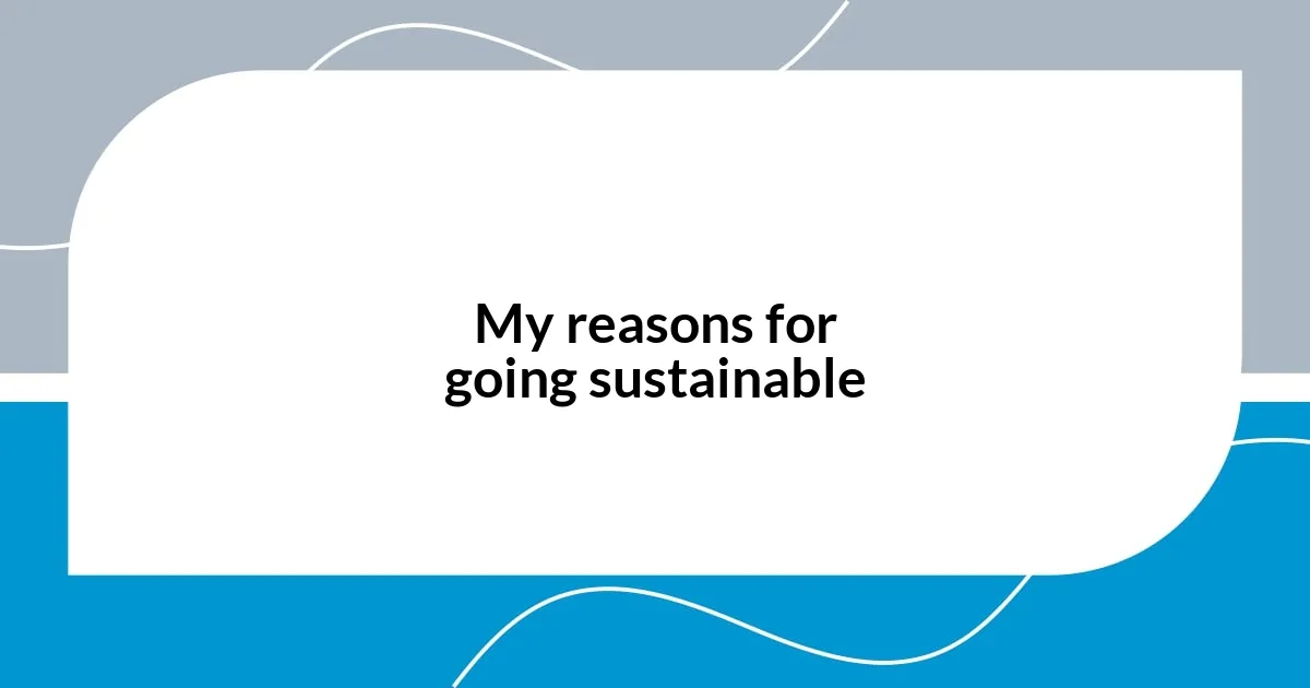 My reasons for going sustainable