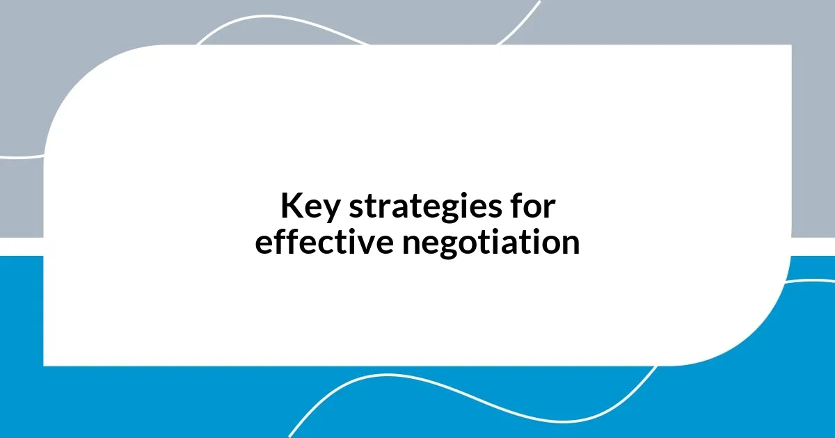 Key strategies for effective negotiation