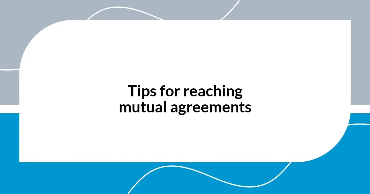 Tips for reaching mutual agreements