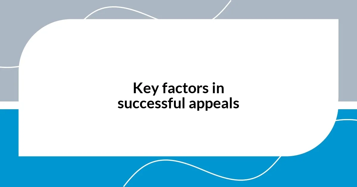 Key factors in successful appeals