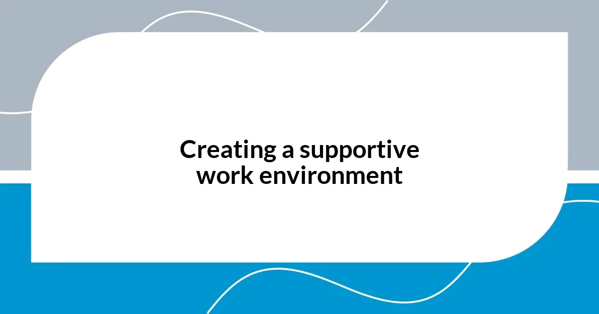 Creating a supportive work environment