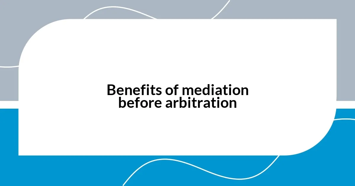 Benefits of mediation before arbitration