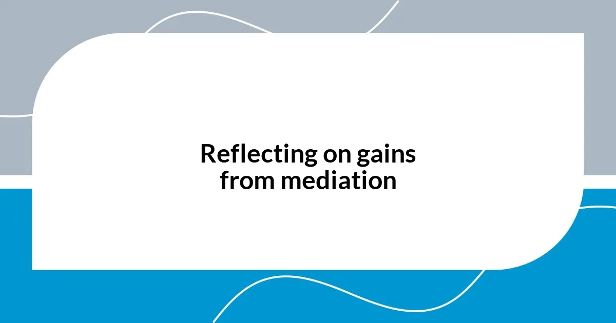 Reflecting on gains from mediation