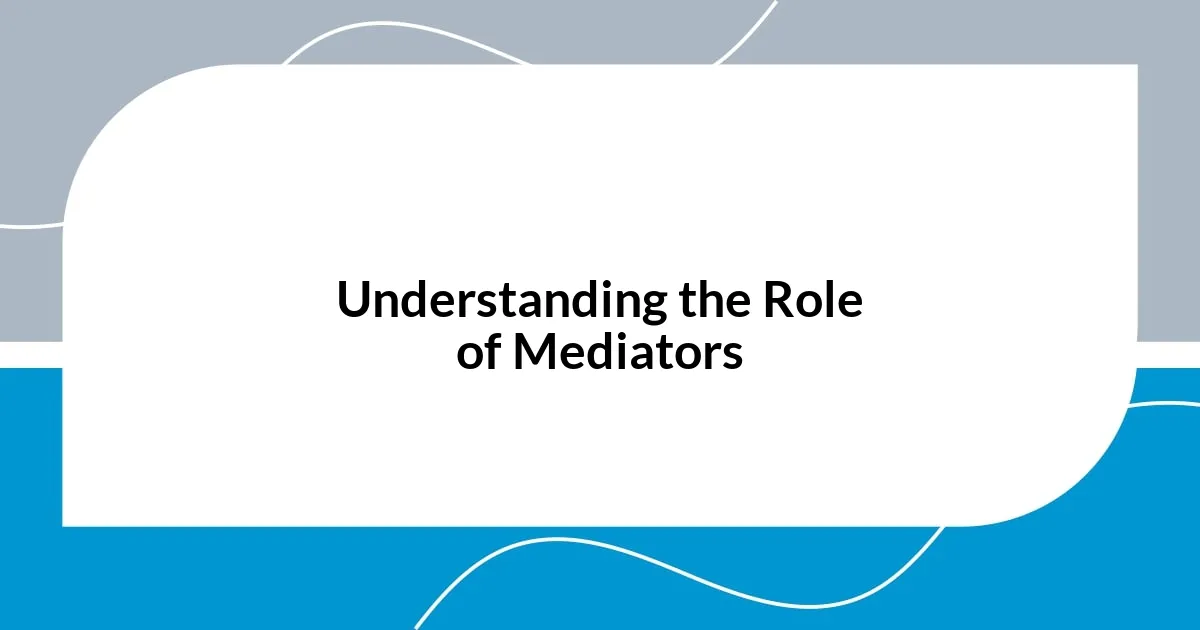 Understanding the Role of Mediators