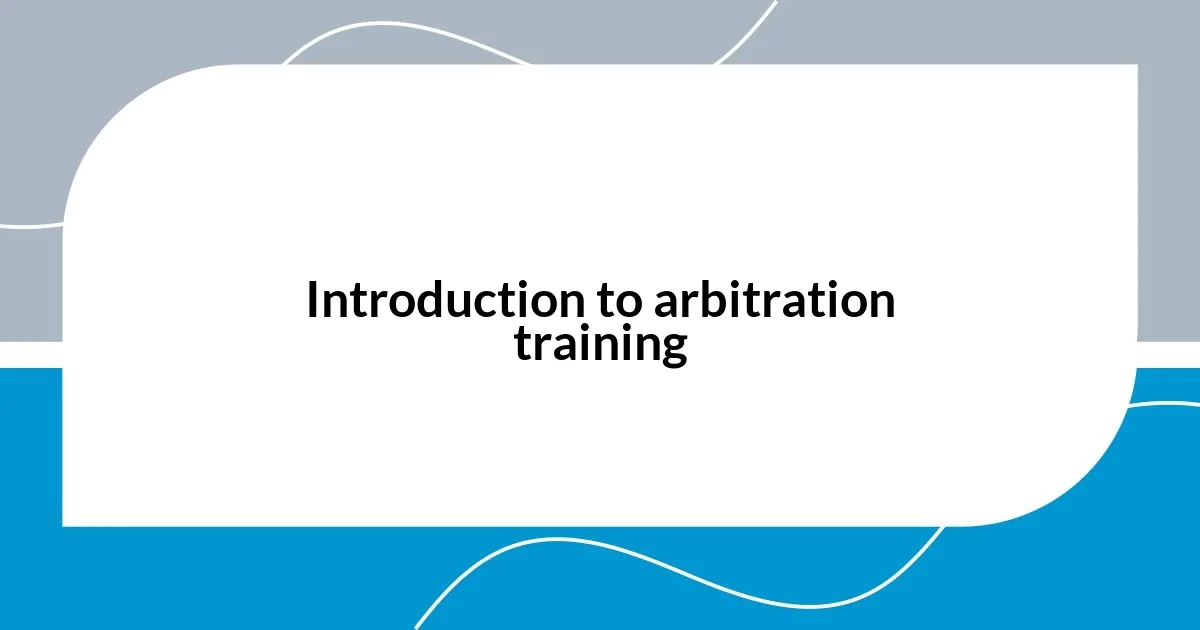 Introduction to arbitration training
