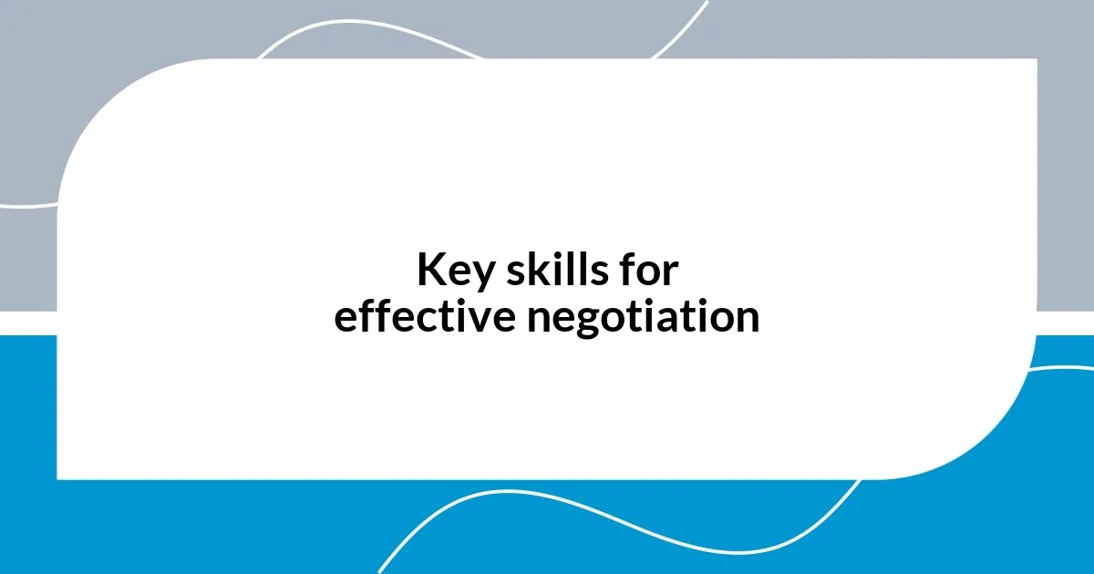 Key skills for effective negotiation