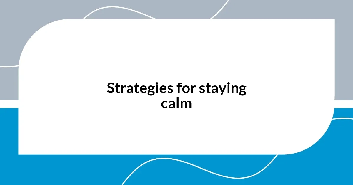 Strategies for staying calm
