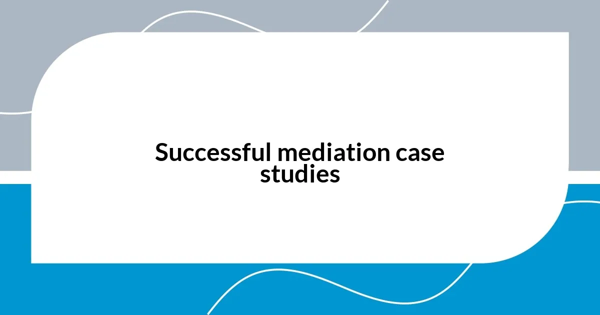 Successful mediation case studies